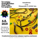 Tervetuloa Venka&Vinkans Oulu Pride -korupajaan 6.8.2021. Korvakorut 16-16.30, kaulakorut klo 17 - 17.30. Venka&Vinka 3.krs Pikisaarentie 15. Ennakkoilmoittautuminen työpajaan: www.venkavinka.fi.