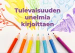 Tulevaisuu&shy;den unel&shy;mia kir&shy;joittaen