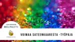 Voimaa sa&shy;teen&shy;kaa&shy;res&shy;ta -työ&shy;paja (täy&shy;si-ikäi&shy;sille)