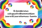 Ei-binääristen sukupuolivähemmistöjen juuret ja juurettomuus -luento